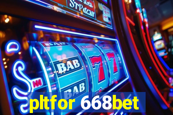 pltfor 668bet